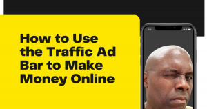 How to Use the Traffic Ad Bar to Make Money Online